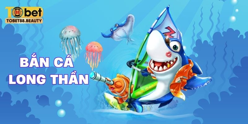 bắn cá long thần